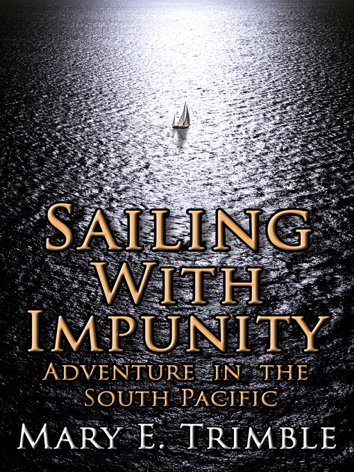 Title details for Sailing with Impunity by Mary E Trimble - Wait list